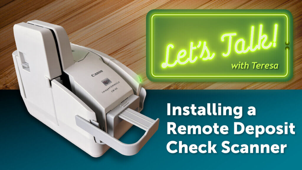 "Let's Talk! with Teresa: Installing a Remote Deposit Check Scanner" YouTube video thumbnail